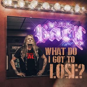 sebastian bach what have i got to lose